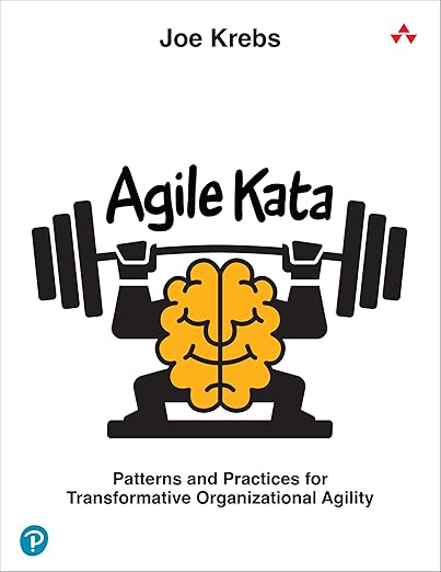 Agile Kata: Patterns and Practices for Transformative Organizational Agility