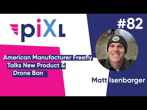 American Manufacturer Freefly Talks New Product & Drone Ban - Matt Isenbarger - PiXL Drone Show #82
